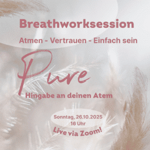 Breathworksession: PURE- Atmen. Vertrauen. Einfach sein.